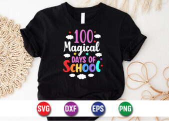 100 Magical Days Of School, 100 days of school shirt print template, second grade svg, 100th day of school, teacher svg, livin that life svg