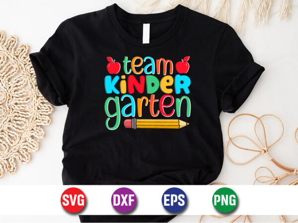 Team kinder garten, 100 days of school shirt print template, second grade svg, 100th day of school, teacher svg, livin that life svg t shirt designs for sale