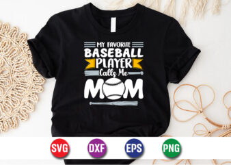 My Favorite Baseball Player Calls Me Mom, Happy Mother’s Day T-shirt Design Print Template Baseball Game T-shirt