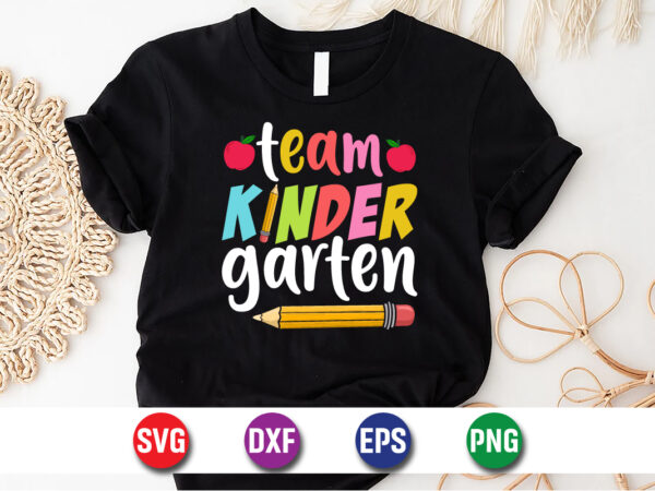 Team kinder garten, 100 days of school shirt print template, second grade svg, 100th day of school, teacher svg, livin that life svg t shirt designs for sale