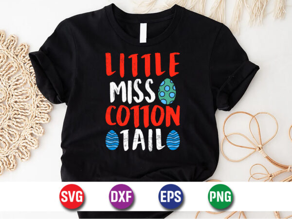 Little miss cotton tail easter bunny, bunny egg svg t-shirt design print template