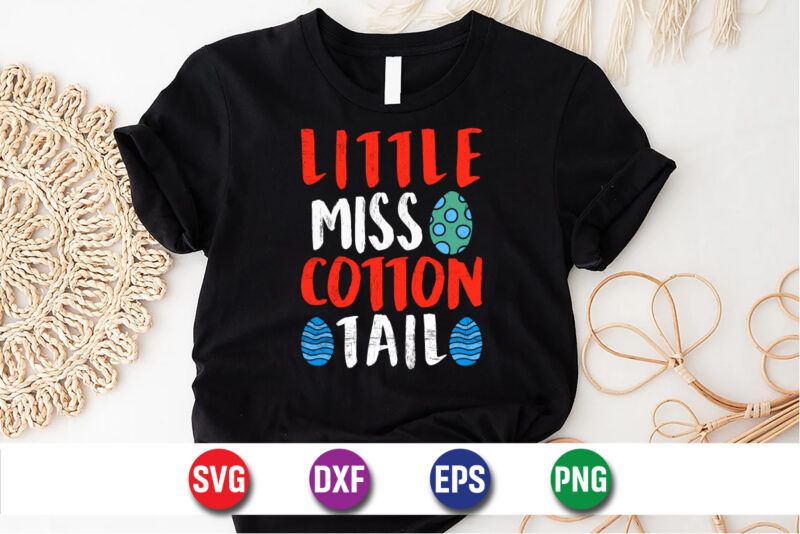 Little Miss Cotton Tail Easter Bunny, Bunny Egg SVG T-shirt Design Print Template