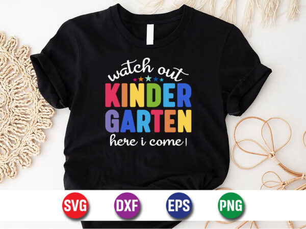 Watch out kinder garten here i come, 100 days of school shirt print template, second grade svg, 100th day of school t shirt design for sale