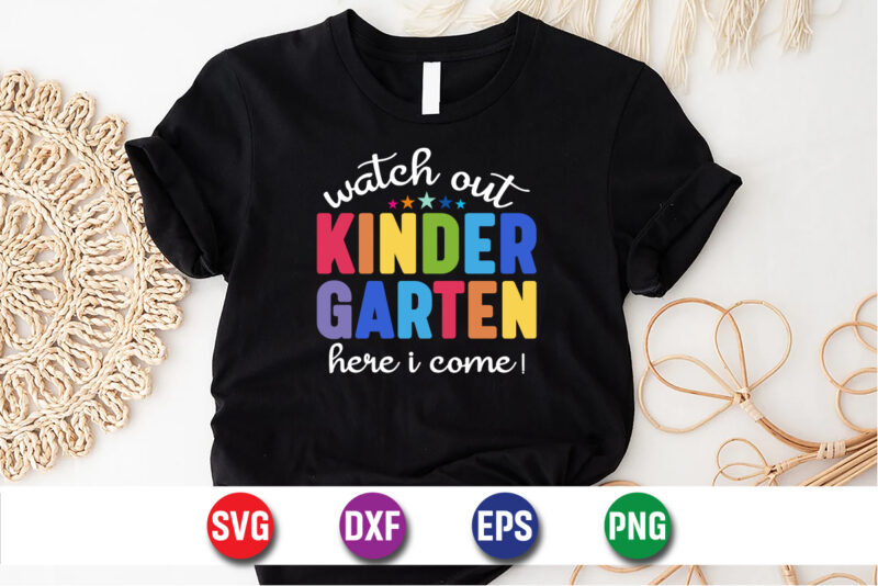 Watch Out Kinder Garten Here I Come, 100 days of school shirt print template, second grade svg, 100th day of school