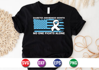 Diabetes Awareness Month No One Fights Alone T-shirt Print Template