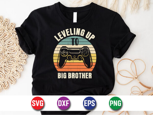 Leveling up to big brother gaming lover t-shirt design print template