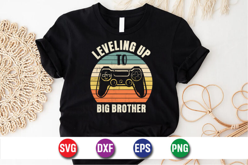 Leveling Up To Big Brother Gaming Lover T-shirt Design Print Template