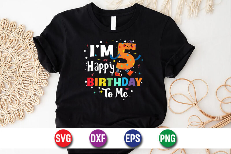 I’m 5 Happy Birthday To Me, 100 days of school shirt print template, second grade svg, 100th day of school, teacher svg, livin that life svg