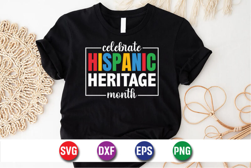 Celebrate Hispanic Heritage Month T-shirt Design Print Template
