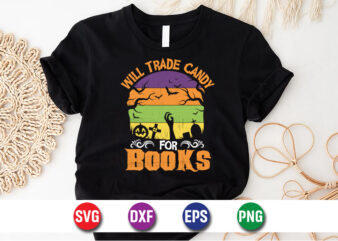 Will Trade Candy For Books, halloween svg, halloween costumes, halloween quote, funny halloween, halloween party, halloween night t shirt design for sale