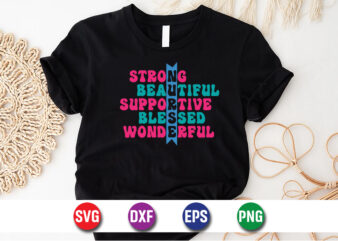 Strong Beautiful Supportive Blessed Wonderful, Nurse Lover SVG T-shirt Design Print Template