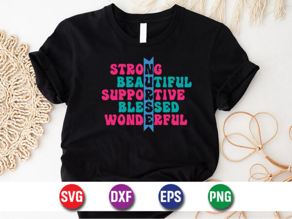 Strong beautiful supportive blessed wonderful, nurse lover svg t-shirt design print template