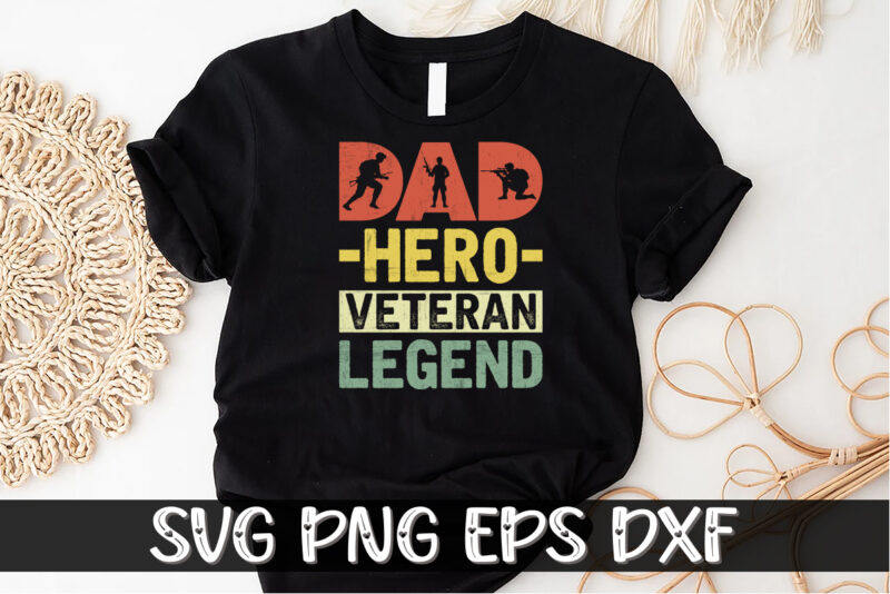 Dad Hero Veteran Legend, father’s day shirt, dad svg, dad svg bundle, daddy shirt, best dad ever shirt, dad shirt print template, dad