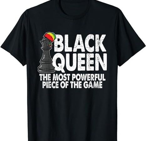 Black queen the most powerful piece black history month t-shirt