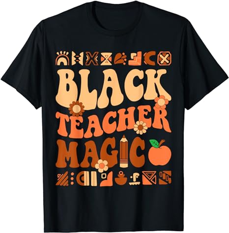 Black Teacher Magic Melanin Africa History Pride Teacher T-Shirt