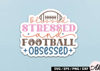 Blessed stressed and football obsessed Retro Stickers
