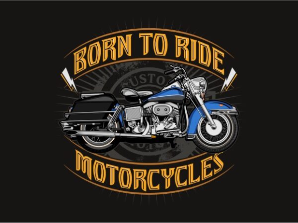 Born to ride motorcycles, classic t-shirt american motorcycle