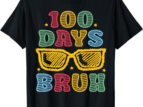 Bruh 100 days of school 100th day of school sunglasses kids t-shirt