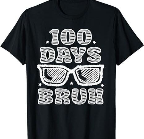 Bruh 100 days of school 100th day of school sunglasses kids t-shirt