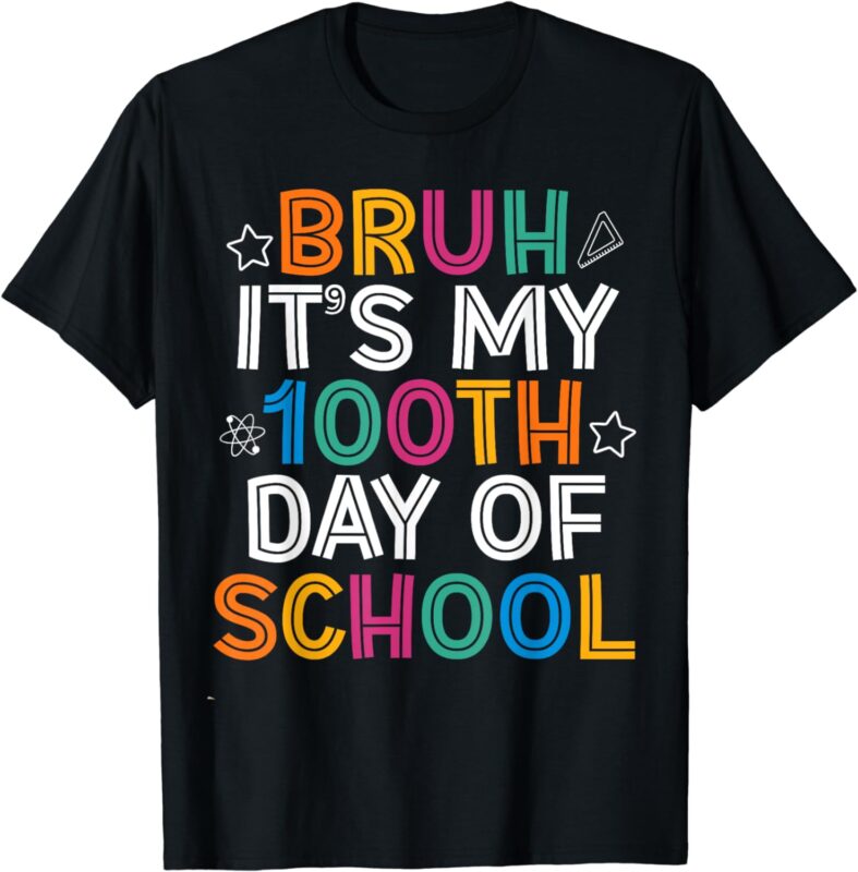 Bruh 100 Days Of School Kids 100th Day Of School Teachers T-Shirt