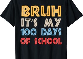 Bruh Its My 100 Days Of School 100th Day Of School Boys T-Shirt