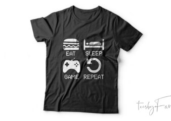 Eat Sleep Game Repeat | Gaming T-Shirt Design