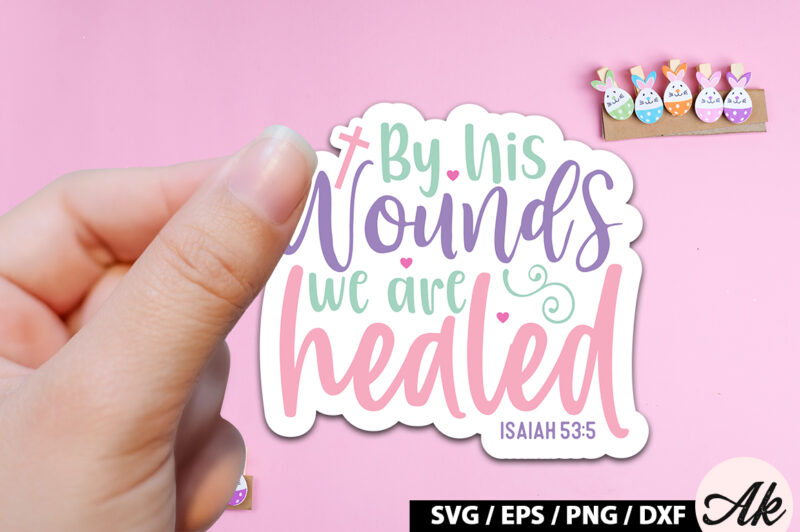 By his wounds we are healed isaiah 53 5 SVG Stickers