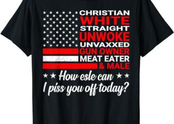 Christian White Straight Unwoke Unvaxxed Gun Owner T-Shirt