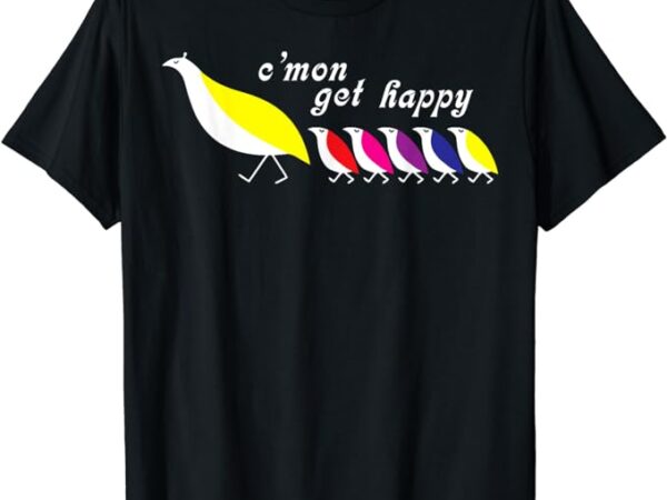 C’mon get happy t-shirt
