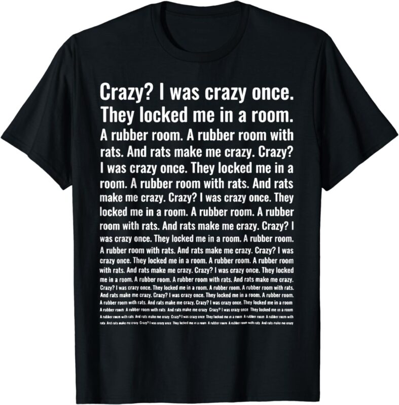 Crazy I Was Crazy Once. Funny Trending Meme T-Shirt