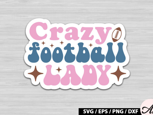 Crazy football lady retro stickers t shirt vector file