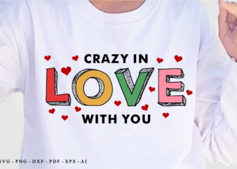 Crazy in Love With You, Funny Valentines day T shirt Design Design Graphic Vector, Sublimation Valentine SVG