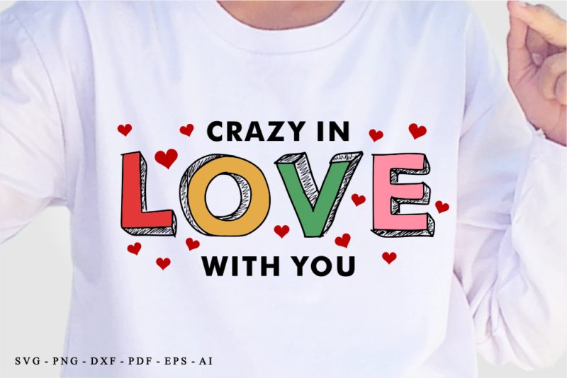 Crazy in Love With You, Funny Valentines day T shirt Design Design Graphic Vector, Sublimation Valentine SVG