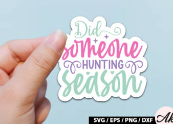 Did someone hunting season SVG Stickers