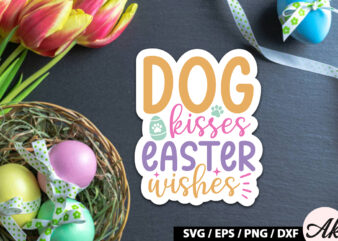 Dog kisses easter wishes SVG Stickers t shirt vector illustration