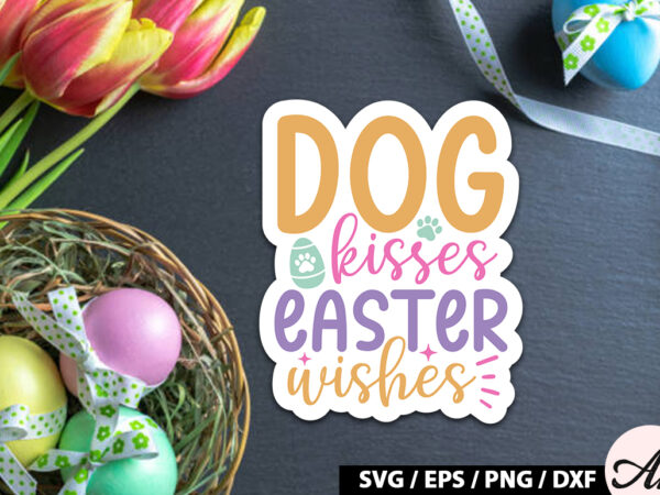 Dog kisses easter wishes svg stickers t shirt vector illustration