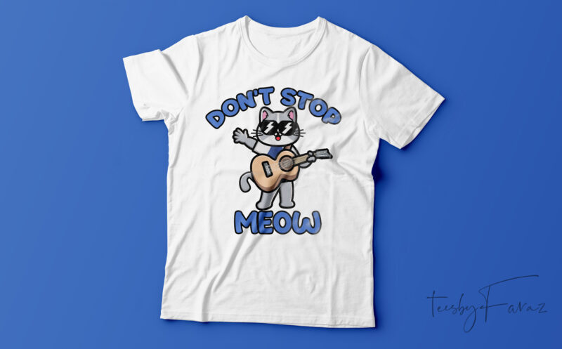Don’t Stop Meow Funny T-Shirt Design For Sale