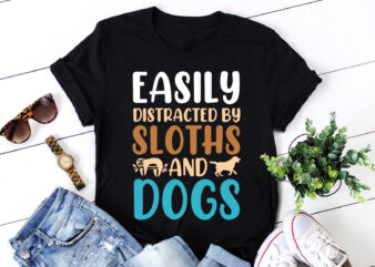 Easily Distracted By Sloths And Dogs,Easily Distracted By Sloths And Dogs T-Shirt,T-Shirt,TShirt,T shirt design online,Best t shirt design w