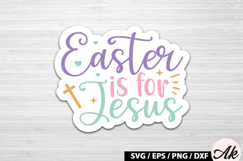 Easter is for jesus SVG Stickers