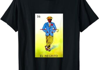 El Negrito – Mexican Lottery Cards Lotto Mexicana Bingo Loto T-Shirt