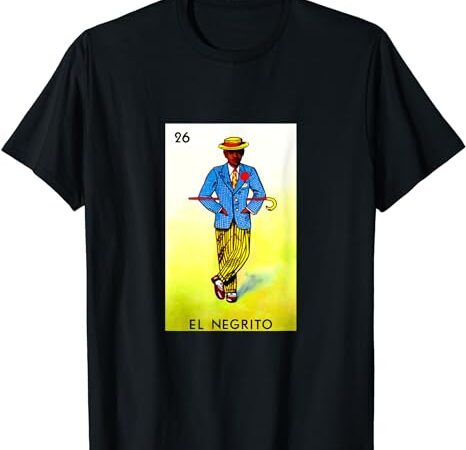El negrito – mexican lottery cards lotto mexicana bingo loto t-shirt El negrito – mexican lottery cards lotto mexicana bingo loto t-shirt