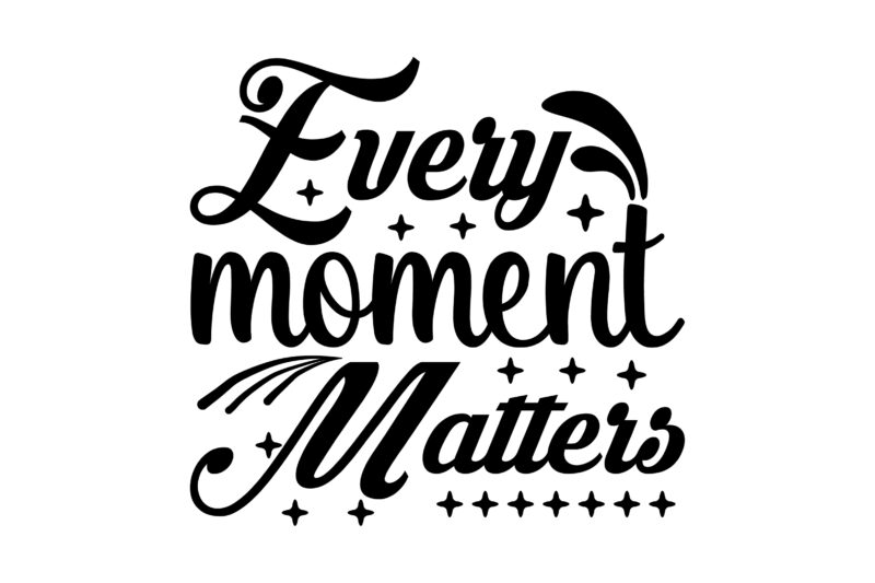Every Moment Matters
