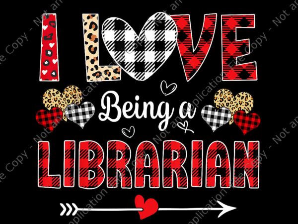 I love being a librarian leopard png, valentine’s day librarian png, valentine’s day t shirt design for sale
