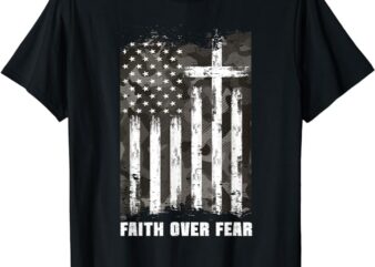 Faith Over Fear Christian Cross Camouflage American Flag T-Shirt