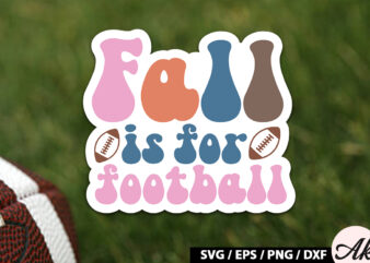 Fall is for football Retro Stickers t shirt graphic design