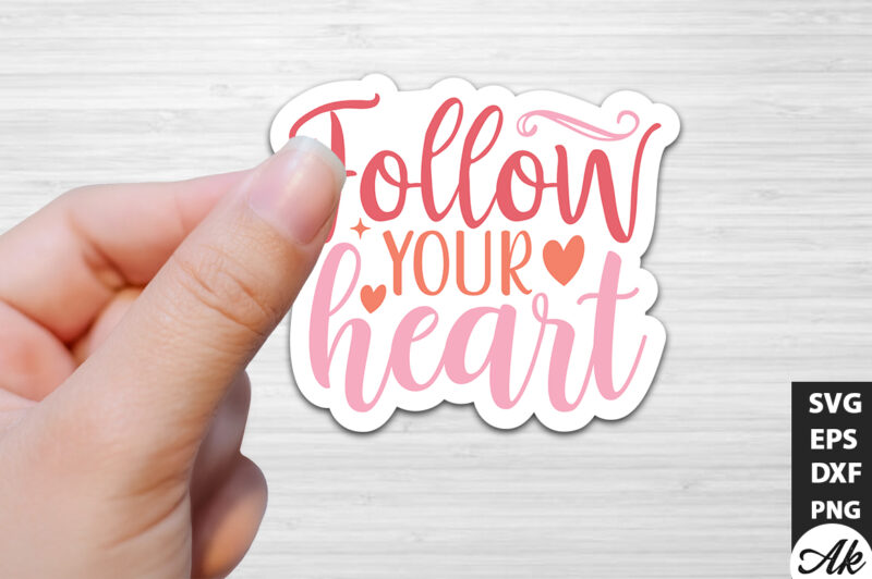 Follow your heart SVG Stickers