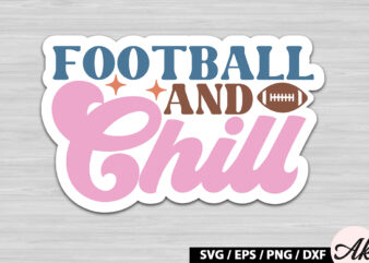 Football and chill Retro Stickers t shirt graphic design