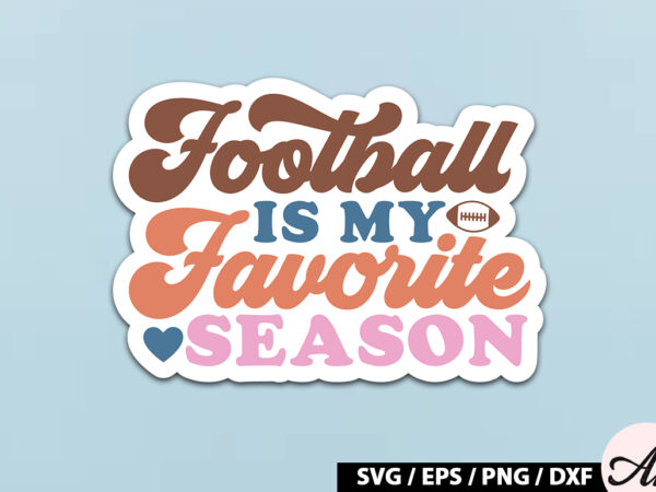 Football is my favorite season retro stickers t shirt graphic design