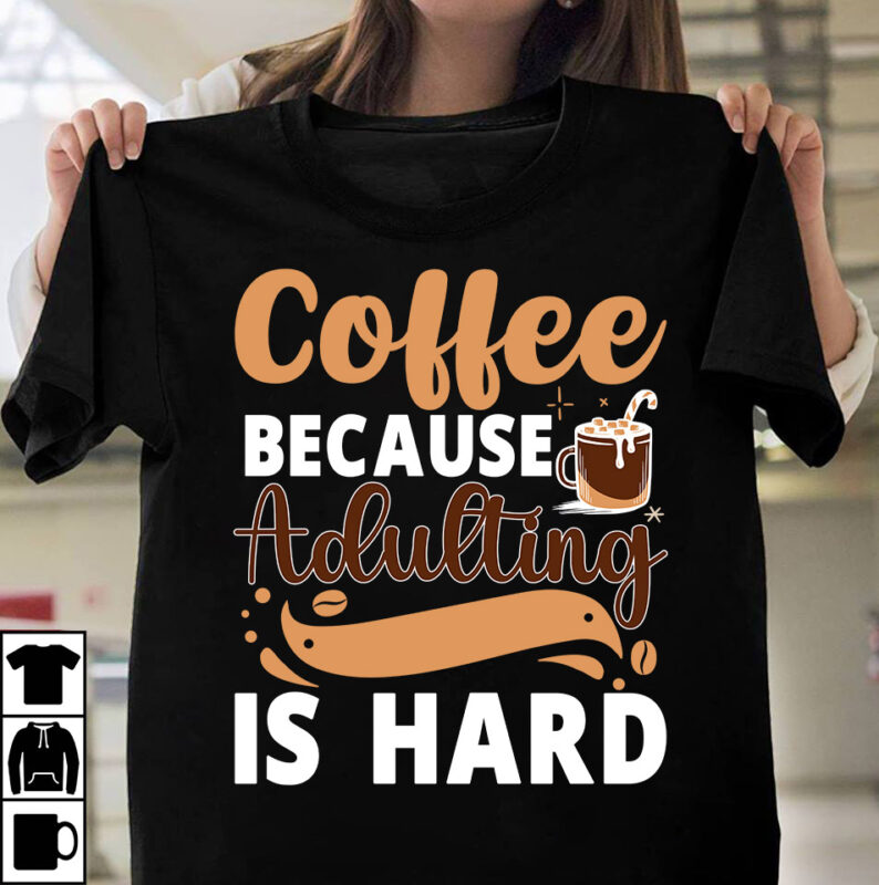 Coffee Because Adulting Is Hard T-shirt Design ,Coffee t-shirt, coffee lovers t-shirt, coffee t shirt, coffee tee, coffee lovers tee, coffee