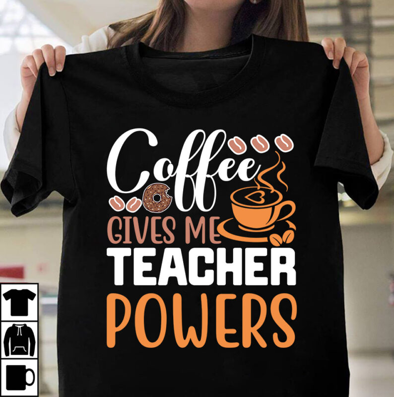 Coffee Gives Me Teacher Powers T-shirt DEsign,Coffee t-shirt, coffee lovers t-shirt, coffee t shirt, coffee tee, coffee lovers tee, coffee l